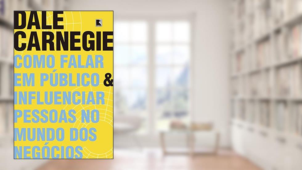 Como falar em público e influenciar pessoas no mundo dos negócios, do autor Dale Carnegie