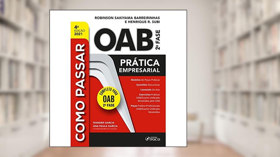 COMO PASSAR NA OAB 2ª FASE - PRATICA EMPRESARIAL- 4ª ED - 2021, do autor Robinson Sakiyama Barreirinhas; Henrique R. Subi