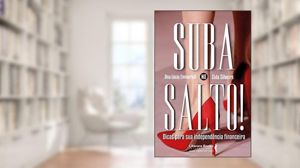 Suba no Salto!: Dicas Para sua Independência Financeira, do autor Ana Lucia Emmerich; Cida Silveira