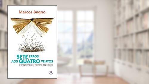 Capa de Sete erros aos quatro ventos: a variação linguística no ensino de português (Estratégias de ensino), do autor Marcos Bagno