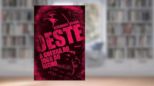 Capa de Oeste: a guerra do jogo do bicho: A guerra do jogo do bicho, do autor Alexandre Fraga