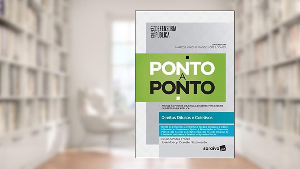 Defensoria pública ponto a ponto - 1ª edição de 2017: Direitos difusos e coletivos, do autor Bruna Simões França; José Moacyr Doretto Nascimento