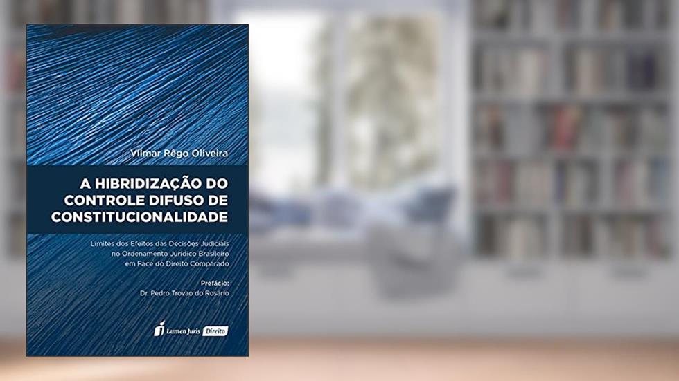 Hibridização Do Controle Difuso De Constitucionalidade, A - 2021, do autor Vilmar Rêgo Oliveira
