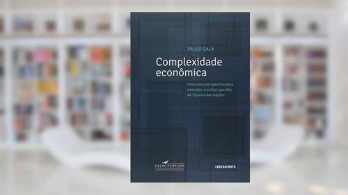 Capa de Complexidade Economica: Uma Nova Perspectiva Para, do autor Paulo Gala