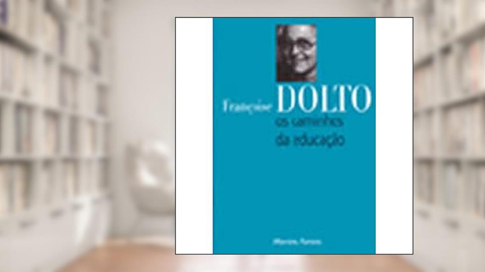 Caminhos da educação, Os, do autor Françoise Dolto