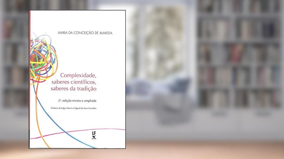 Complexidade, saberes científicos, saberes da tradição, do autor Maria da Conceição de Almeida