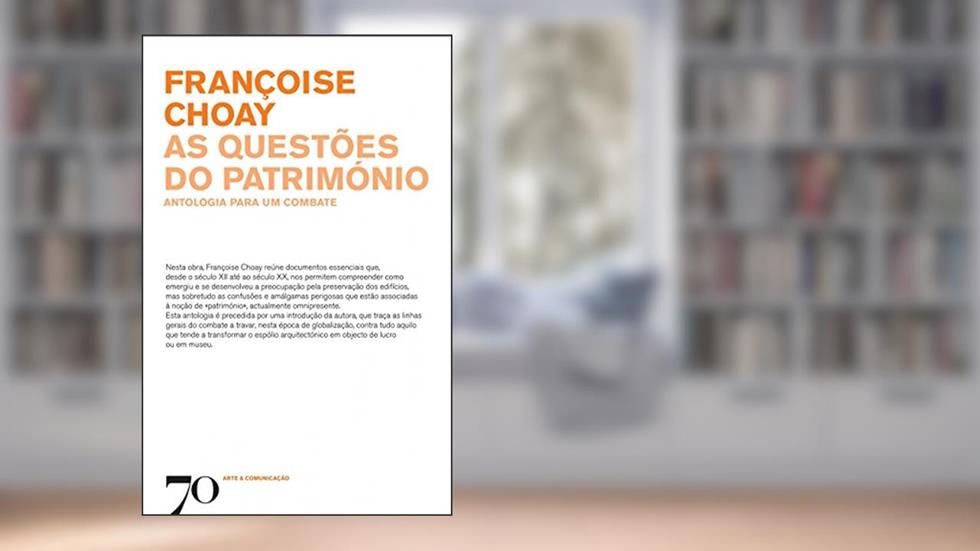 As Questões do Património: Antologia Para um Combate, do autor Françoise Choay