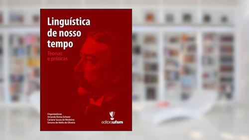 Capa de Linguística de Nosso Tempo: Teorias e Práticas, do autor Amanda Eloina Scherer; Caciane Souza de Medeiros; Simone de Mello de Oliveira