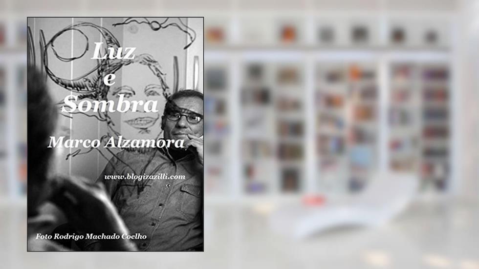 Luz e Sombra: Entre a Vida e a Morte... Prefiro a Luz que a Sombra!, do autor Marco Alzamora