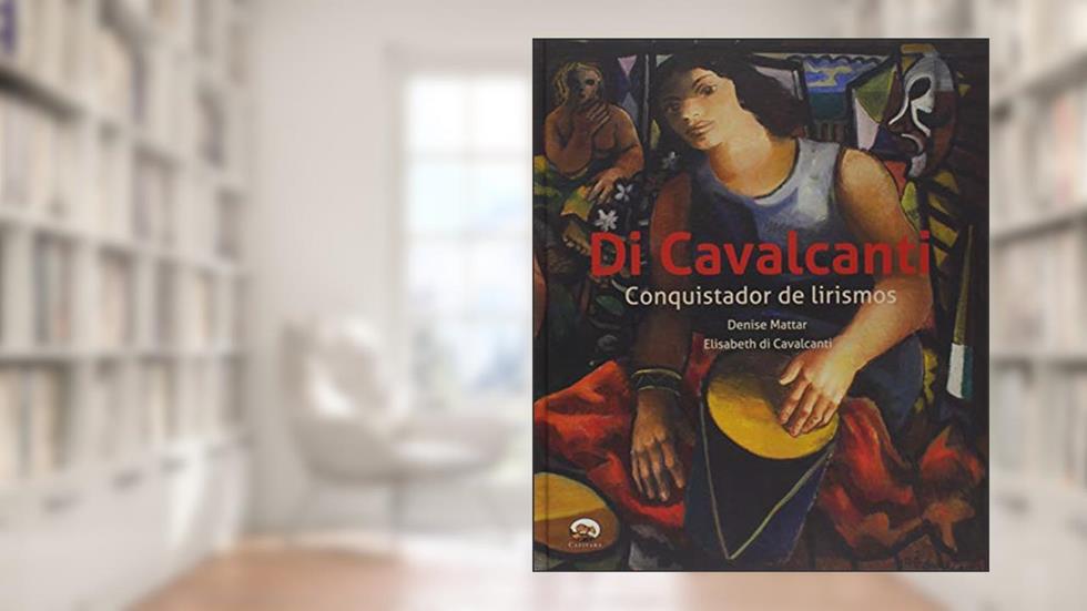 Di Cavalcanti. Conquistador de Lirismos, do autor Denise Mattar; Elisabeth Di Cavalcanti