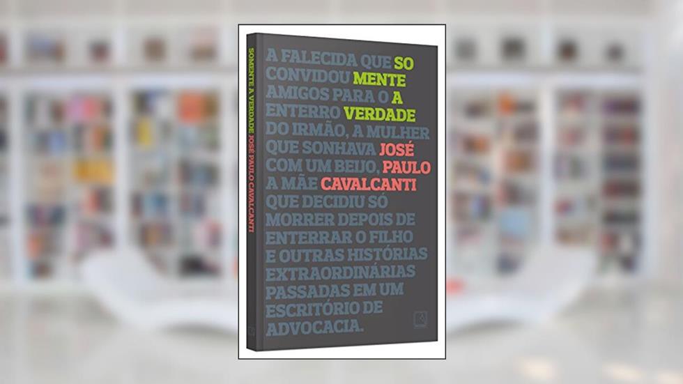 Somente a verdade, do autor José Paulo Cavalcanti Filho
