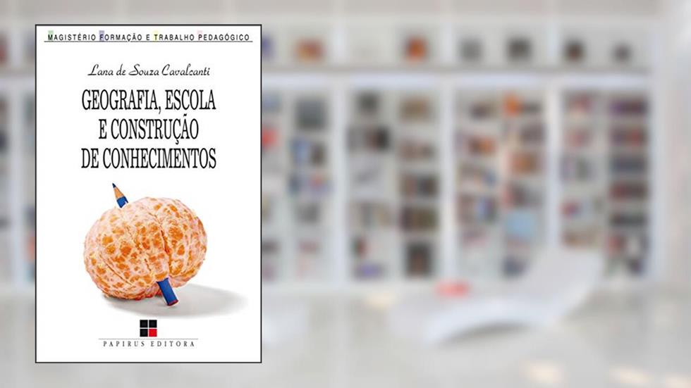 Geografia, escola e construção de conhecimentos, do autor Lana de Souza Cavalcanti