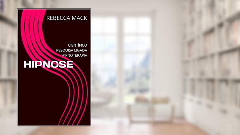HIPNOSE: CIENTÍFICO PESQUISA LIGADA HIPNOTERAPIA, do autor REBECCA MACK