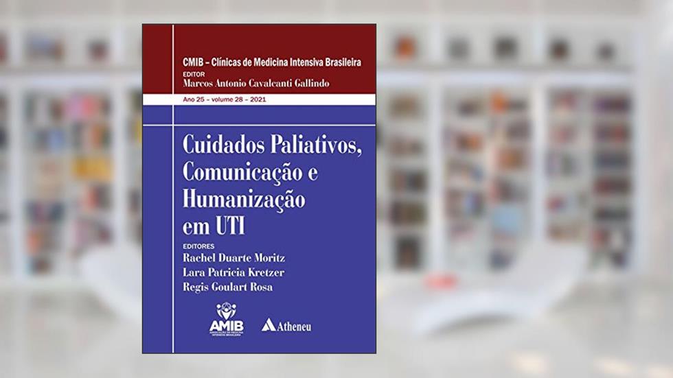 Cuidados Paliativos, Comunicação e Humanização em UTI, do autor Rachel Duarte Moritz; Lara Patricia Kretzer; Regis Goulart Rosa