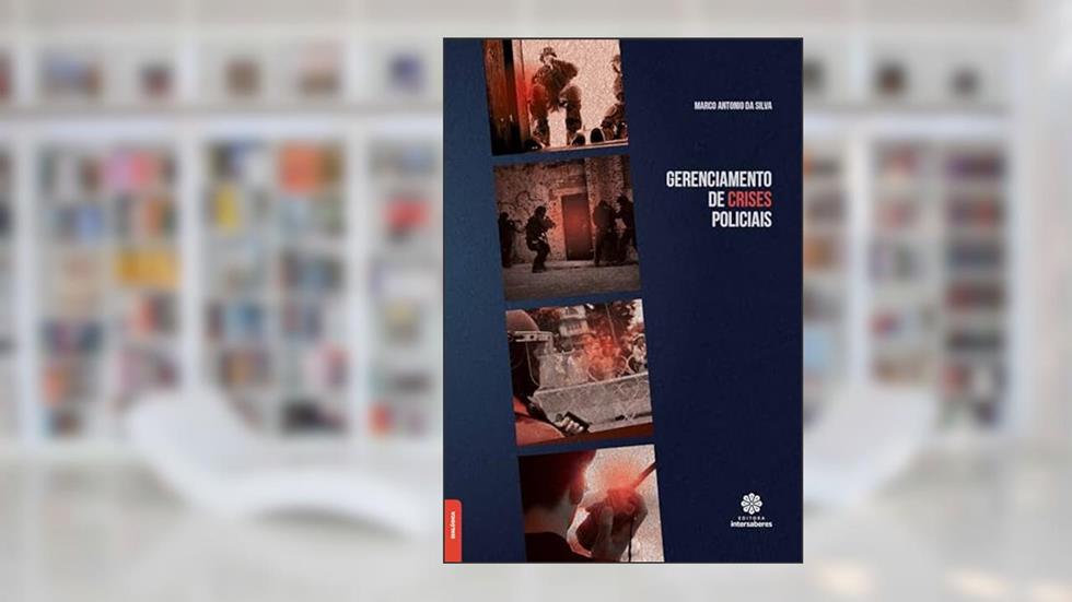 Gerenciamento de crises policiais, do autor Marco Antonio da Silva