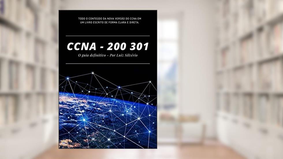 CCNA 200-301 O Guia definitivo, do autor Luiz Silvério