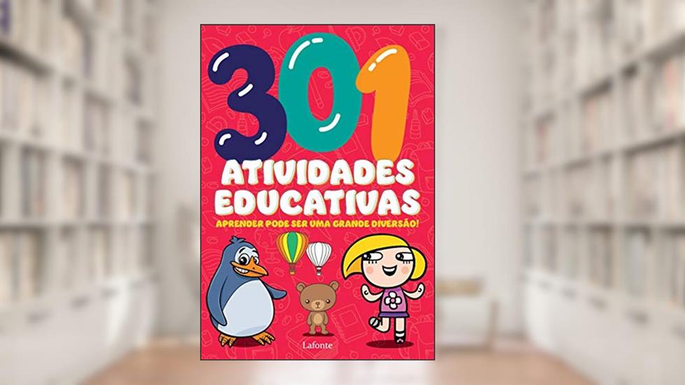 301 Atividades Educativas: Aprender Pode Ser Uma Grande Diversão!, do autor Editora Lafonte
