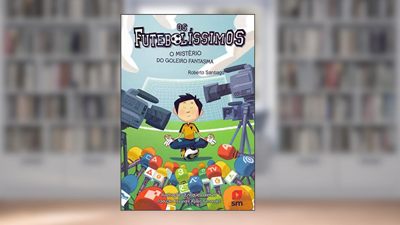 Os Futebolíssimos 3. O Mistério do Goleiro Fantasma - Volume 3, do autor Roberto Santiago