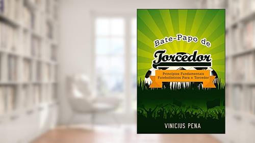 Capa de Bate-papo de torcedor: Princípios fundamentais futebolísticos para o torcedor, do autor Vinicius Pena