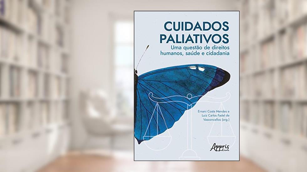 Cuidados paliativos: uma questão de direitos humanos, saúde e cidadania, do autor Ernani Costa Mendes; Luiz Carlos Fadel de Vasconcellos