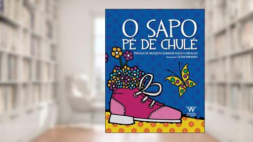 Capa de O Sapo pé de Chulé, do autor Priscila Mesquita Dummar
