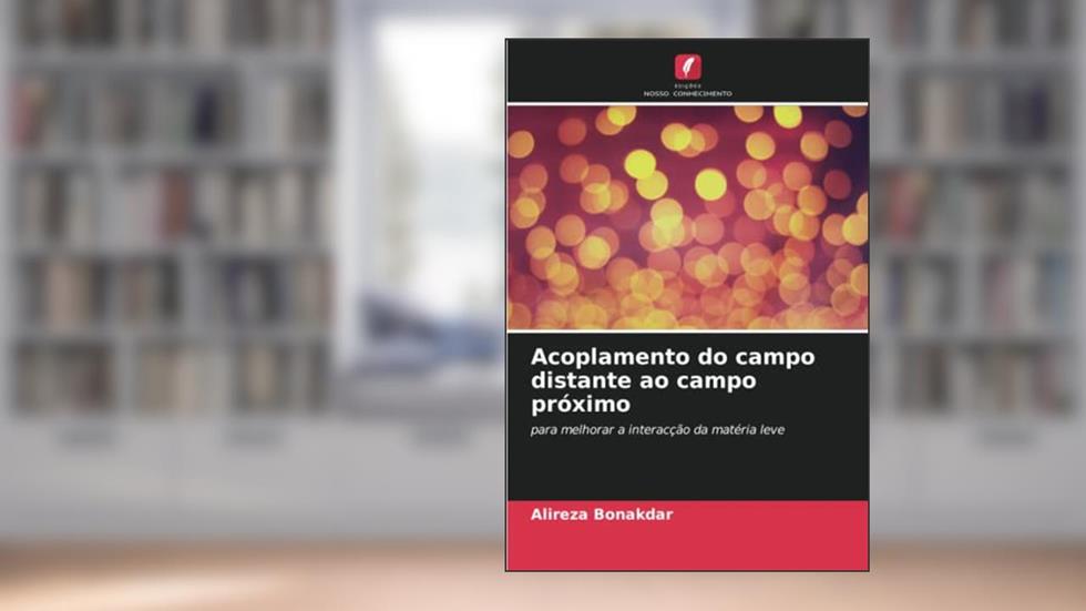 Acoplamento do campo distante ao campo próximo: para melhorar a interacção da matéria leve, do autor Alireza Bonakdar