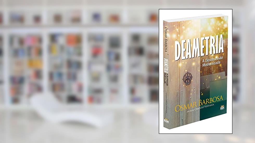 Deametria - A Desobsessão Modernizada, do autor Autor Osmar Barbosa; Ditado Por Nina Brestonini