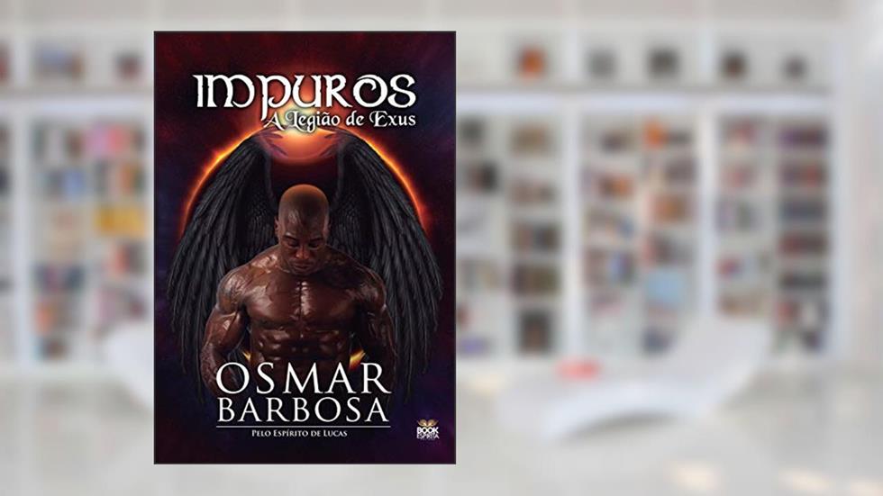 Impuros: A Legião de Exus, do autor Osmar Barbosa