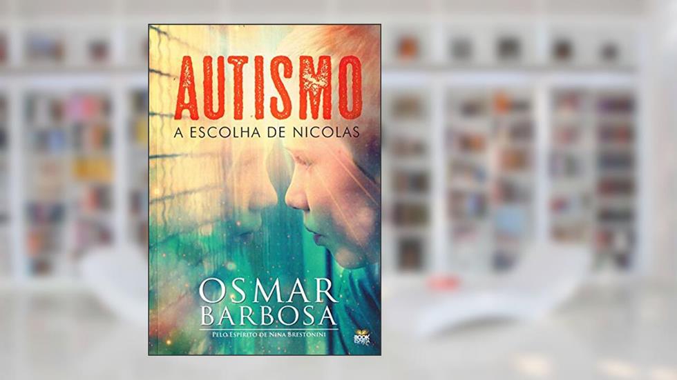 Autismo - a Escolha de Nicolas, do autor Osmar Barbosa; Nina Brestonini
