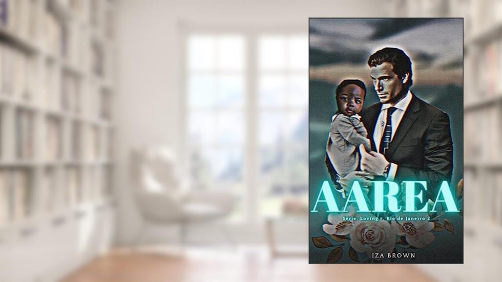 AAREA (Série: Loving r. Rio de Janeiro 2) (Loving.), do autor Iza Brown