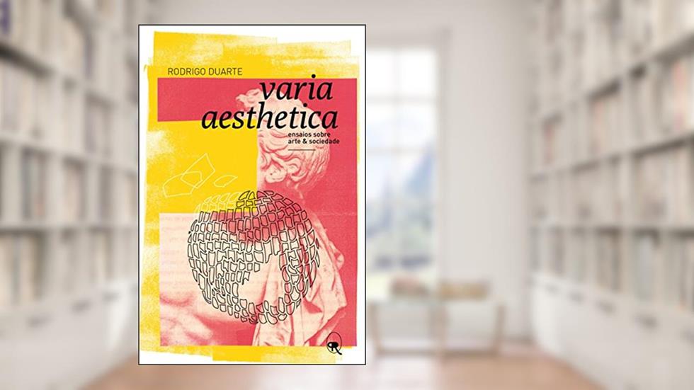 Varia aesthetica: Ensaios sobre arte e sociedade, do autor Rodrigo Duarte