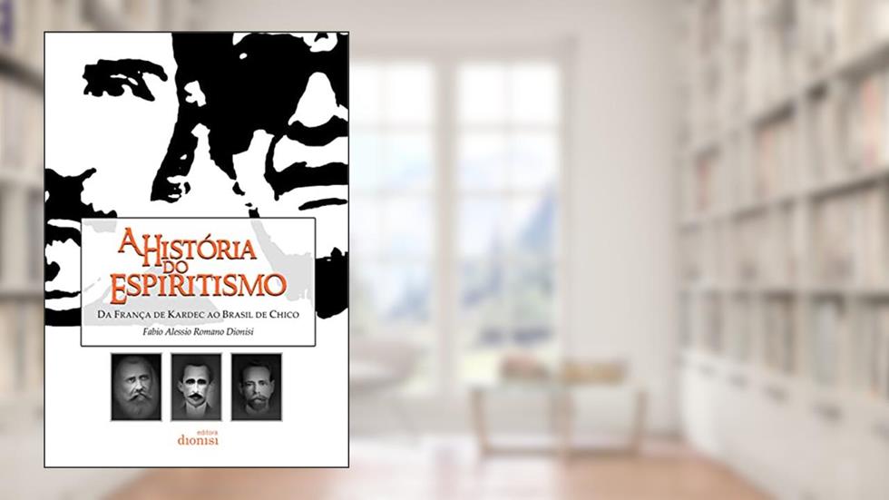 A História do Espiritismo, do autor Fabio Dionisi