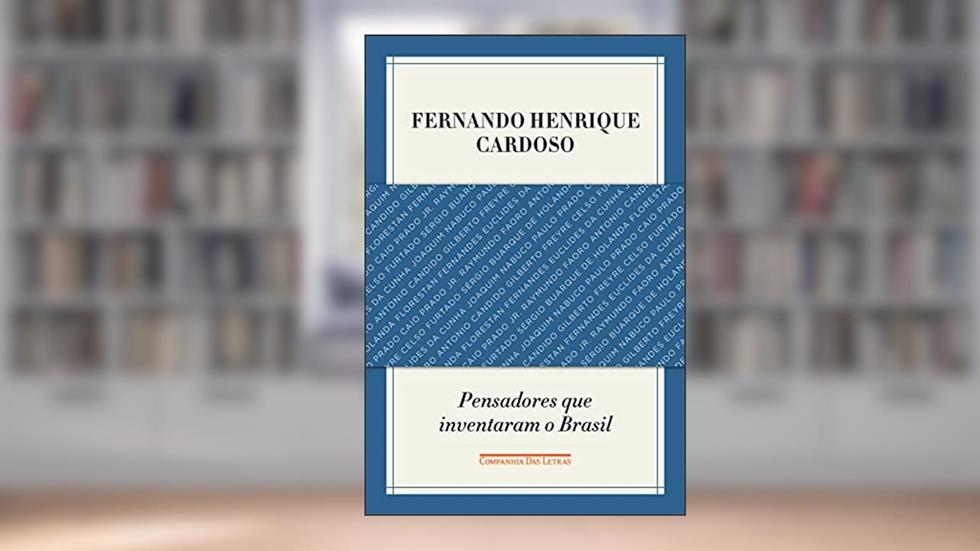 Pensadores que inventaram o Brasil, do autor Fernando Henrique Cardoso