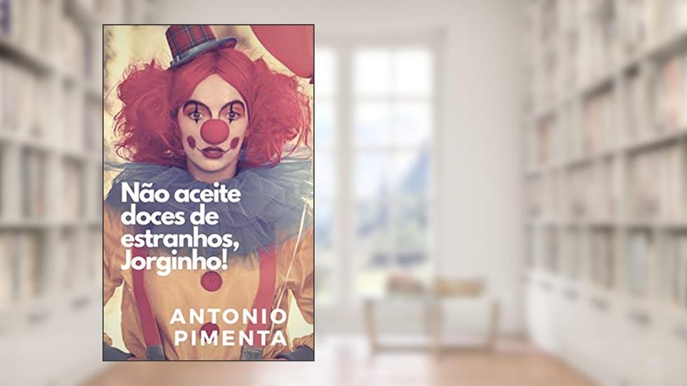 Não aceite doces de estranhos, Jorginho!, do autor Antonio Pimenta
