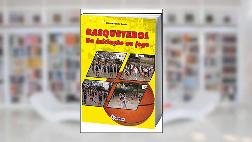 Basquetebol: da Iniciação ao Jogo, do autor Mario Roberto Guarizi