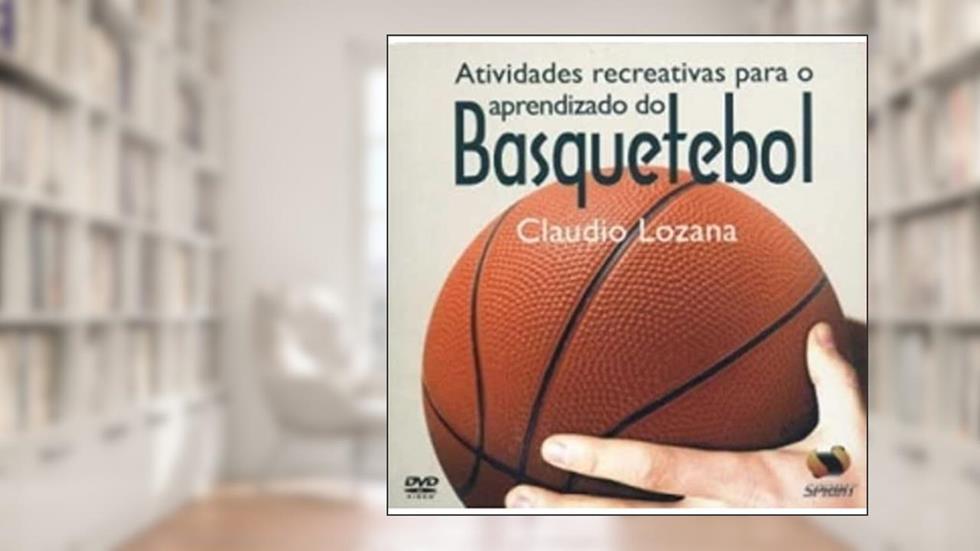Atividades Recreativas Para O Aprendizado Do Basquetebol - Livro Virtual, do autor Claudio Lozana