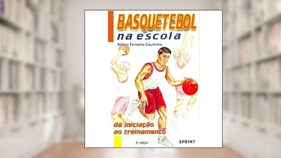 Basquetebol Na Escola. Da Iniciação Ao Treinamento, do autor Nilton Ferreira Coutinho