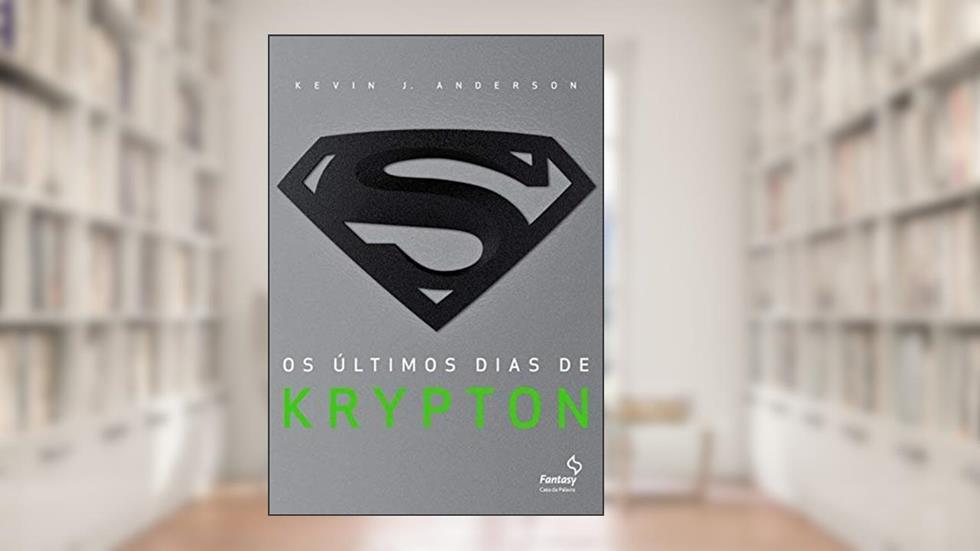 Os últimos dias de Krypton, do autor Kevin J Anderson