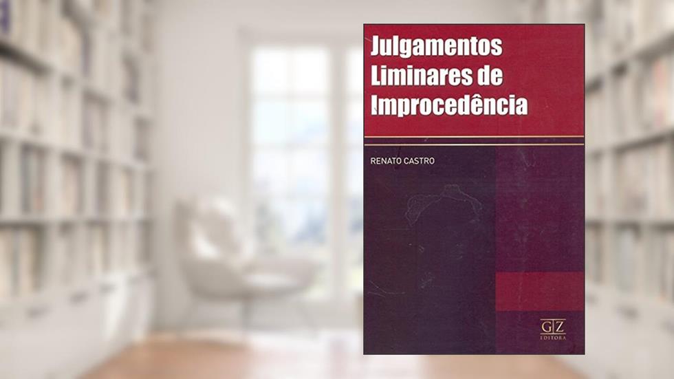 Julgamentos Liminares de Improcedência, do autor Renato Castro