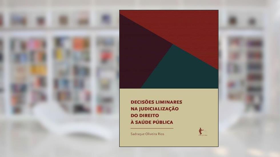 Decisoes Liminares na Na Judicializacao do Direito, do autor Sadraque Oliveira Rios