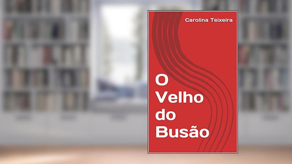 O Velho do Busão, do autor Carolina Teixeira
