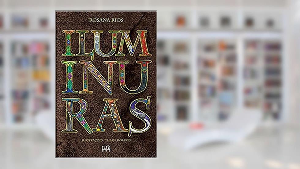 Iluminuras: Uma Incrível Viagem no Tempo, do autor Rosana Rios