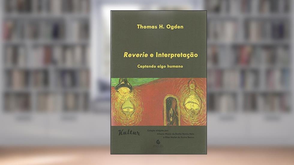 Reverie e Interpretação: Captando Algo Humano, do autor Thomas H. Ogden