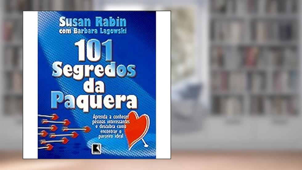 101 Segredos Da Paquera, do autor Susan Rabin; Barbara Lagowski