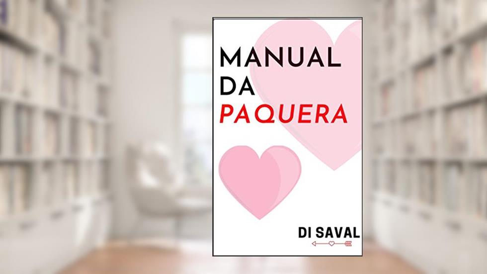 Manual da Paquera: Como saber quando ELE ou ELA está a fim de você?, do autor Di Saval