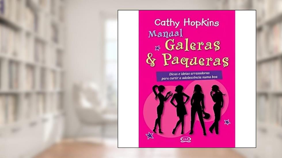 Manual galeras & paqueras: dicas e ideias arrasadoras, do autor Cathy Hopkins