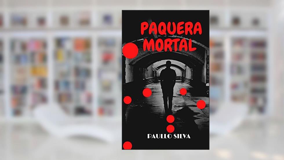 PAQUERA MORTAL, do autor PAULLO SILVA