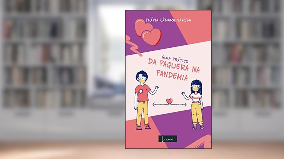 Guia Prático da Paquera na Pandemia: Dicas de A a Z (1), do autor Flavia Camara Varela; Flavia Camara