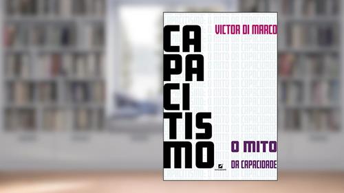 Capa de Capacitismo: o mito da capacidade, do autor Victor Di Marco