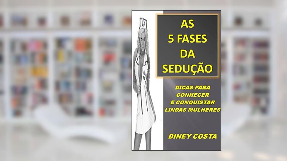 As 5 fases da sedução, do autor Diney Costa
